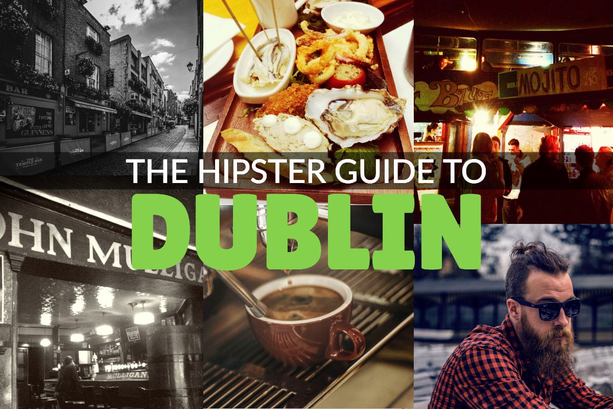 The Hipsters Guide To Dubin